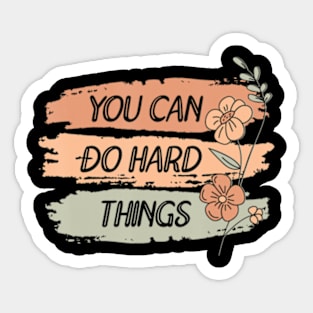 You Can Do Hard Things Flower Sticker